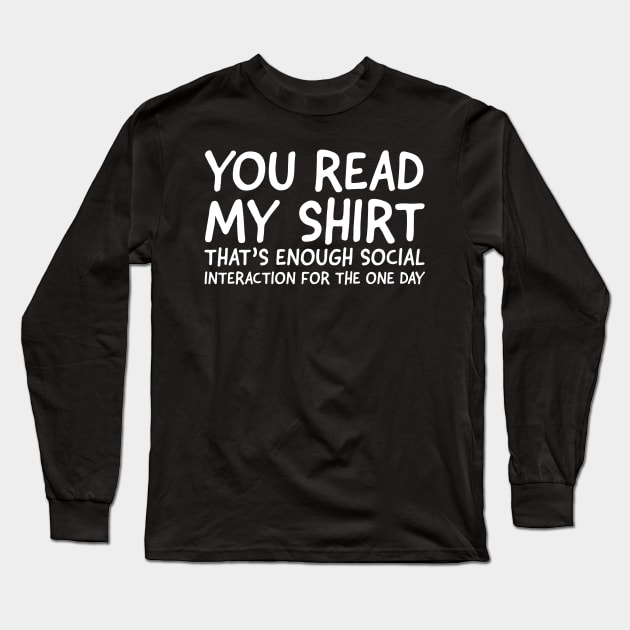 You Read My Shirt Long Sleeve T-Shirt by evokearo